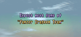 Expect next game of "Panzer Dragoon Team"