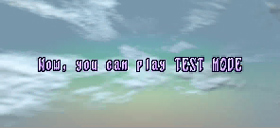 Now, you can play TEST MODE
